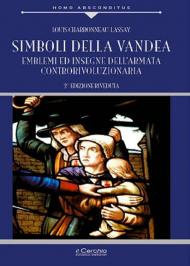 Simboli della Vandea. Emblemi e insegne dell'armata controrivoluzionaria