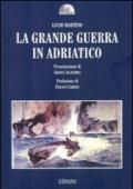La grande guerra in Adriatico