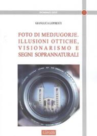 Foto di Medjugorje. Illusioni ottiche, visionarismo e segni di soprannaturali