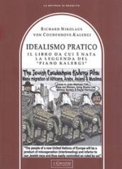 Idealismo Pratico. Il libro da cui è nata la leggenda del «Piano Kalergi»