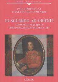 Lo sguardo ad Oriente. Antonio Raineri Biscia orientalista italiano dell'Ottocento