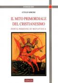 Il mito primordiale del Cristianesimo. Fonte perenne di metafisica