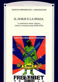 Il Dorje e la Spada. La resistenza armata tibetana contro l'invasione cinese (1950-1974)