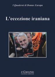 L' eccezione iraniana. Teheran tra idealità e pragmatismo