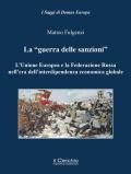 La «guerra delle sanzioni». L'Unione Europea e la Federazione Russa nell'era dell'interdipendenza economica globale