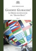 Goodbye globalism!. Vol. 1: Le origini sociopolitiche del «Grande Reset»
