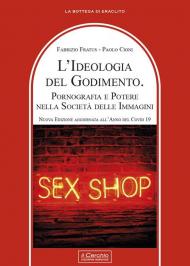 Ideologia del godimento. Pornografia e potere nella società delle immagini (L')