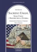 Sacrifici umani. Stati Uniti: i signori della guerra. Nuova ediz.