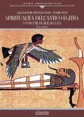 Spiritualità dell'antico Egitto. I concetti di akh, ba e ka. Nuova ediz.