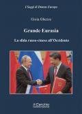 Grande Eurasia. La sfida russo-cinese all'Occidente