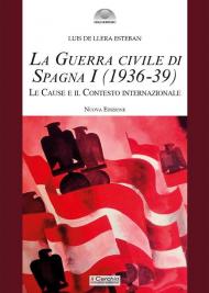La guerra civile di Spagna (1936-39). Vol. 1: Le cause e il contesto internazionale