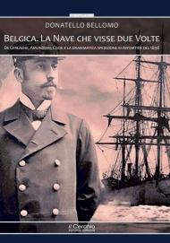 Belgica. La nave che visse due volte. De Gerlache, Amundsen, Cook e la drammatica spedizione in Antartide del 1898. Con audiolibro