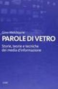 Parole di vetro. Storie, teorie e tecniche dei media d'informazione. Con DVD