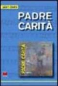 Padre carità. Con CD Audio