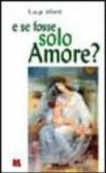 E se fosse solo amore?