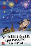 Se tutti i fucili sparassero in aria...
