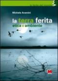 La terra ferita. Etica e ambiente