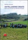 Un pellegrino croato. Sulle orme di fratel Ivan Bonifacio Pavletic