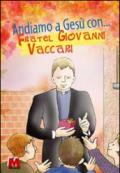 Andiamo a Gesù con... Fratel Giovanni Vaccari