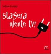 Stasera niente tv!