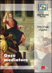 Gesù mediatore. Cristo, la legge e il giudizio