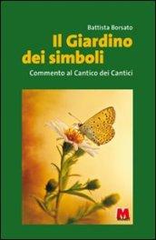 Il giardino dei simboli. Commento al Cantico dei cantici