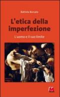 L'etica dell'imperfezione. L'uomo e il suo limite