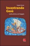 Incontrando Gesù. Lectio divina sul Vangelo