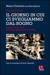 Il giorno in cui ci svegliammo dal sogno. 22 novembre 1963. Cinquant'anni dopo, JFK visto dagli americani d'Italia