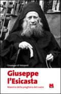 Giuseppe l'esicasta. Maestro della preghiera del cuore
