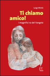 Ti chiamo amico! I magnifici 10 del Vangelo