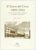 Il teatro del Corso (1805-1944). 150 anni di vita teatrale bolognese tra aneddoti e documenti