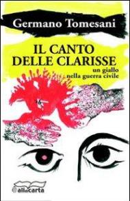 Il canto delle clarisse. Un giallo nella guerra civile