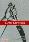 L' atto criminale. Antropologia e scienze forensi per un'indagine sul male