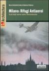 Milano. Rifugi antiaerei scudi degli inermi contro l'annientamento