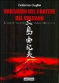 Danzando nel cratere del vulcano. L'universo eroico di Yukio Mishima