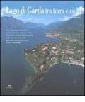 Lago di Garda tra terra e cielo. Ediz. multilingue