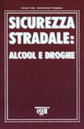 Sicurezza stradale: alcool e droghe