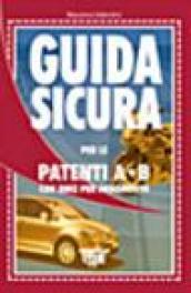 Guida sicura per le patenti A-B. Con quiz per argomento