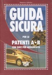 Guida sicura per le patenti A-B con quiz per argomento