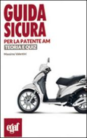 Guida sicura per la patente AM. Teoria e quiz