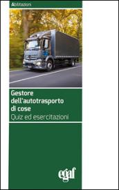 Gestore dell'autotrasporto di cose. Quiz ed esercitazioni