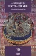 Le città mirabili. Labirinto arabo medioevale