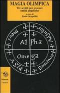 Magia olimpica. Tre scritti per evocare entità angeliche