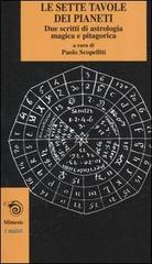 Le sette tavole dei pianeti. Due scritti di astrologia magica e pitagorica