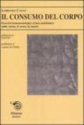Il consumo del corpo. Esercizi fenomenologici di uno psichiatra sulla carne, il sesso, la morte