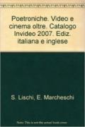 Poetroniche. Video e cinema oltre. Catalogo Invideo 2007. Ediz. italiana e inglese