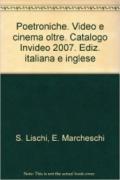Poetroniche. Video e cinema oltre. Catalogo Invideo 2007. Ediz. italiana e inglese