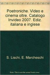 Poetroniche. Video e cinema oltre. Catalogo Invideo 2007. Ediz. italiana e inglese