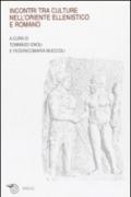 Incontri tra culture nell'oriente ellenistico e romano. Atti del Convegno (Ravenna, marzo 2005)